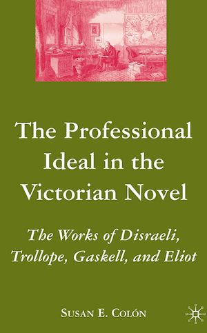 Téléchargez le livre :  The Professional Ideal in the Victorian Novel