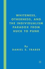 Télécharger le livre :  Whiteness, Otherness and the Individualism Paradox from Huck to Punk