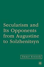 Télécharger le livre :  Secularism and its Opponents from Augustine to Solzhenitsyn