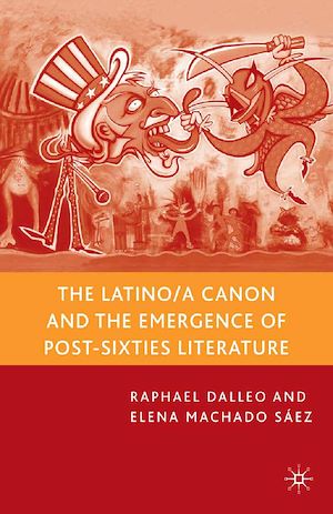 Téléchargez le livre :  The Latino/a Canon and the Emergence of Post-Sixties Literature