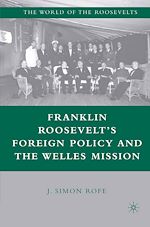 Télécharger le livre :  Franklin Roosevelt's Foreign Policy and the Welles Mission
