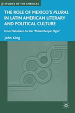 Télécharger le livre :  The Role of Mexico's Plural in Latin American Literary and Political Culture