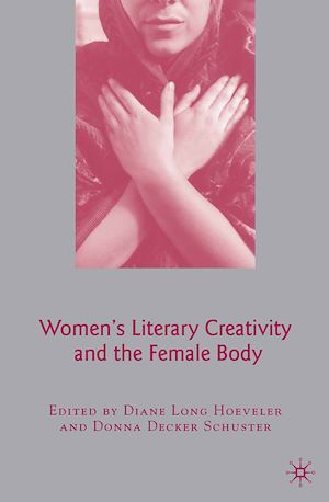 Téléchargez le livre :  Women's Literary Creativity and the Female Body