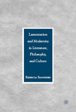 Téléchargez le livre :  Lamentation and Modernity in Literature, Philosophy, and Culture