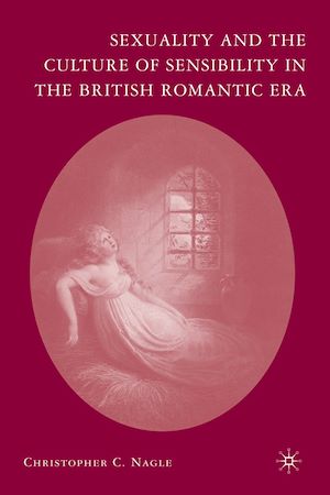 Téléchargez le livre :  Sexuality and the Culture of Sensibility in the British Romantic Era