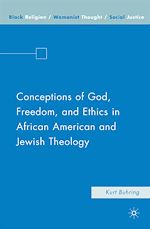 Télécharger le livre :  Conceptions of God, Freedom, and Ethics in African American and Jewish Theology