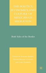 Télécharger le livre :  The Politics, Economics, and Culture of Mexican-US Migration