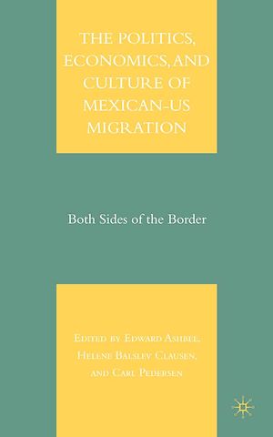 Téléchargez le livre :  The Politics, Economics, and Culture of Mexican-US Migration