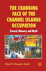 Télécharger le livre :  The Changing Face of the Channel Islands Occupation