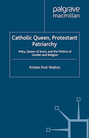 Téléchargez le livre :  Catholic Queen, Protestant Patriarchy