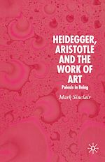 Télécharger le livre :  Heidegger, Aristotle and the Work of Art