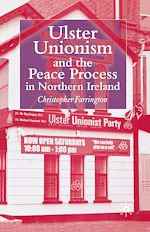 Télécharger le livre :  Ulster Unionism and the Peace Process in Northern Ireland