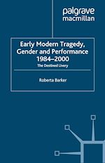 Télécharger le livre :  Early Modern Tragedy, Gender and Performance, 1984-2000