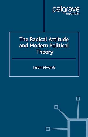 Téléchargez le livre :  The Radical Attitude and Modern Political Theory