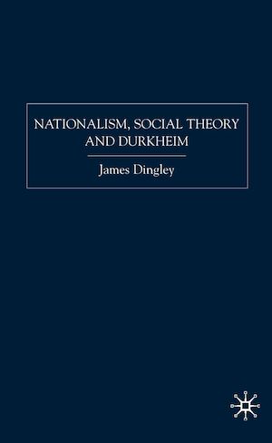 Téléchargez le livre :  Nationalism, Social Theory and Durkheim