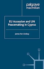 Télécharger le livre :  EU Accession and UN Peacemaking in Cyprus