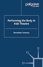 Télécharger le livre :  Performing the Body in Irish Theatre