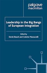 Download this eBook Leadership in the Big Bangs of European Integration