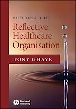 Télécharger le livre :  Building the Reflective Healthcare Organisation