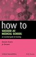 Télécharger le livre :  How to Succeed at Medical School