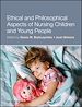 Télécharger le livre :  Ethical and Philosophical Aspects of Nursing Children and Young People