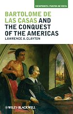 Télécharger le livre :  Bartolomé de las Casas and the Conquest of the Americas