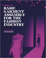 Télécharger le livre :  Guide to Basic Garment Assembly for the Fashion Industry