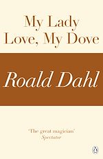 Télécharger le livre :  My Lady Love, My Dove (A Roald Dahl Short Story)