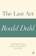 Télécharger le livre :  The Last Act (A Roald Dahl Short Story)