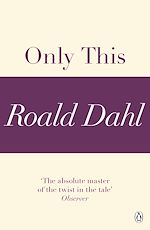 Télécharger le livre :  Only This (A Roald Dahl Short Story)
