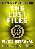 Download this eBook I Am Number Four: The Lost Files: Five's Betrayal