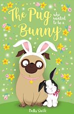 Download this eBook The Pug Who Wanted to Be a Bunny
