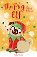 Télécharger le livre :  The Pug Who Wanted to be an Elf