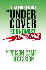 Télécharger le livre :  The Undercover Economist Strikes Back: The Prison-Camp Recession