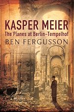 Download this eBook Kasper Meier: The Planes at Berlin-Tempelhof