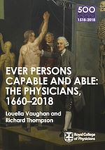 Télécharger le livre :  The Physicians 1660-2018: Ever Persons Capable and Able