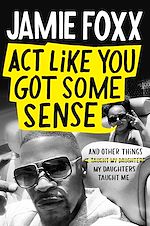 Télécharger le livre :  Act Like You Got Some Sense