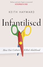 Télécharger le livre :  Infantilised: How Our Culture Killed Adulthood