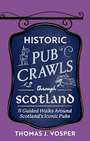 Download the eBook: Historic Pub Crawls Through Scotland