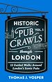 Télécharger le livre :  Historic Pub Crawls Through London, Vol. 1