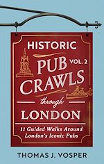 Télécharger le livre :  Historic Pub Crawls Through London, Vol. 2