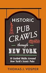 Télécharger le livre :  Historic Pub Crawls Through New York