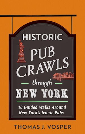 Téléchargez le livre :  Historic Pub Crawls Through New York
