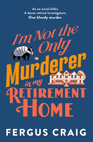 Téléchargez le livre :  I'm Not the Only Murderer in My Retirement Home