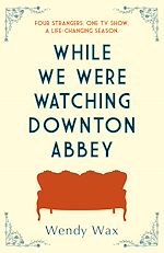 Download this eBook While We Were Watching Downton Abbey