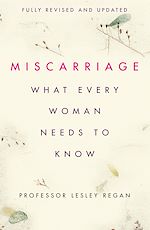 Télécharger le livre :  Miscarriage: What every Woman needs to know