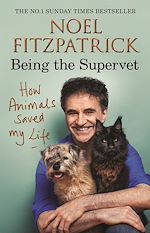 Download this eBook How Animals Saved My Life: Being the Supervet