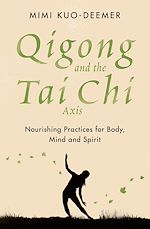 Télécharger le livre :  Qigong and the Tai Chi Axis
