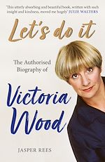Télécharger le livre :  Let's Do It: The Authorised Biography of Victoria Wood