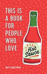 Télécharger le livre :  This Is a Book for People Who Love Hot Sauce